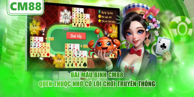 Bài mậu binh CM88 quen thuộc nhờ có lối chơi truyền thống