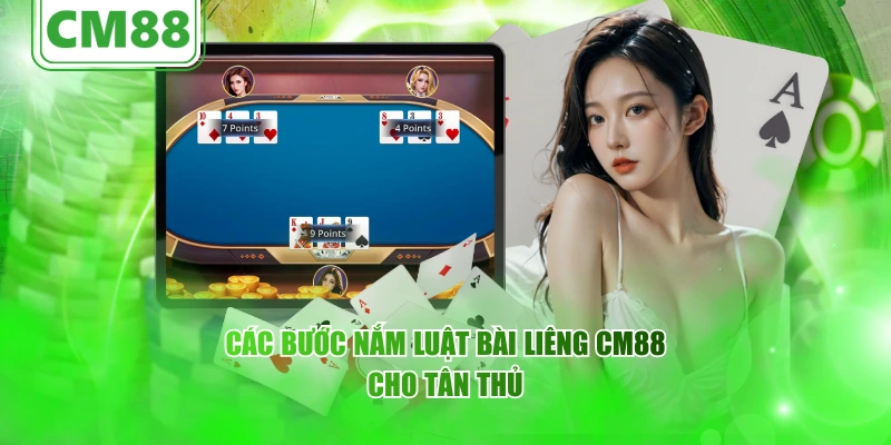 Các bước nắm luật bài liêng CM88 cho tân thủ