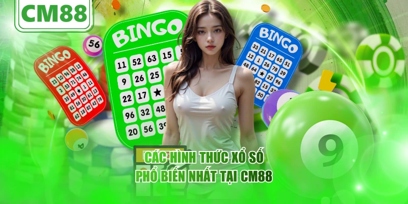 Các hình thức xổ số phổ biến nhất tại CM88