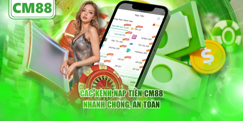 Các kênh nạp tiền CM88 nhanh chóng, an toàn