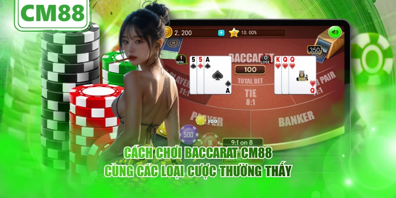 Cách chơi Baccarat CM88 cùng các loại cược thường thấy