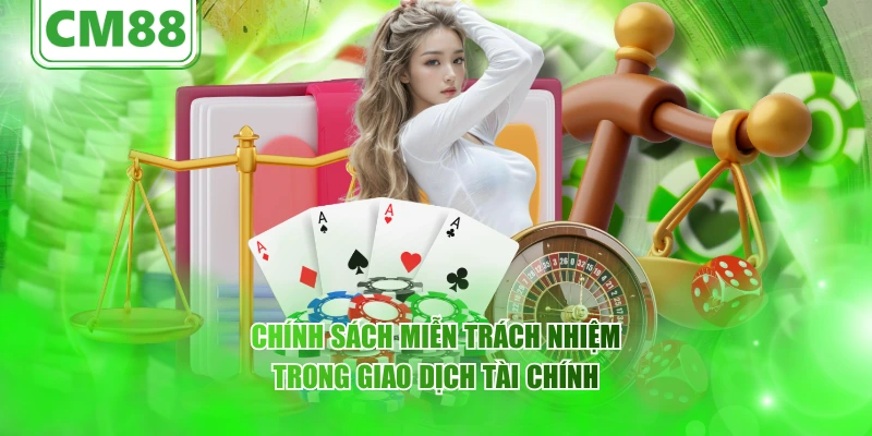 Chính sách miễn trách nhiệm trong giao dịch tài chính
