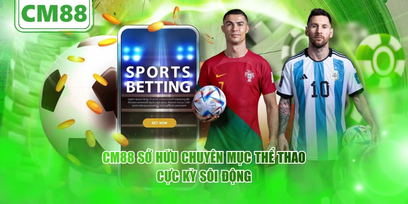 CM88 sở hữu chuyên mục thể thao cực kỳ sôi động