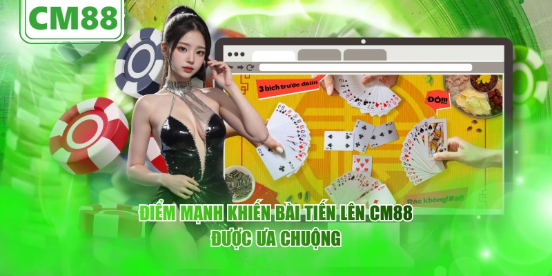Điểm mạnh khiến bài tiến lên CM88 được ưa chuộng