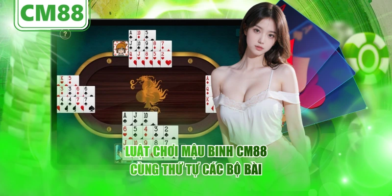 Luật chơi Mậu Binh CM88 cùng thứ tự các bộ bài