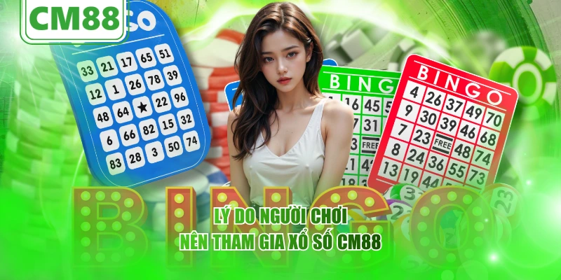 Lý do người chơi nên tham gia xổ số CM88