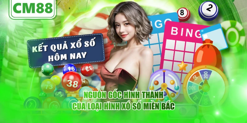 Nguồn gốc hình thành của loại hình xổ số miền Bắc