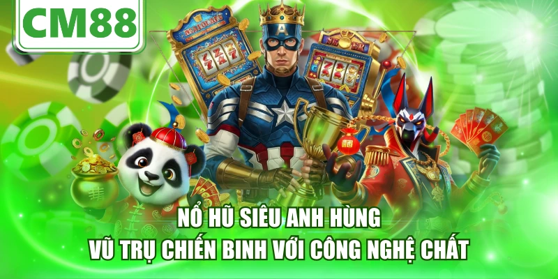 Nổ hũ Siêu Anh Hùng