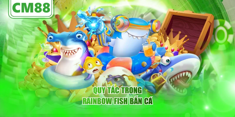 Quy tắc trong Rainbow Fish Bắn Cá