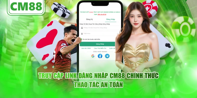Truy cập link đăng nhập CM88 chính thức, thao tác an toàn