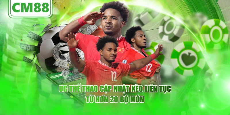 UG thể thao cập nhật kèo liên tục từ hơn 20 bộ môn